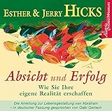 Absicht und Erfolg: Wie Sie Ihre eigene Realität erschaffen: 2 CDs by 