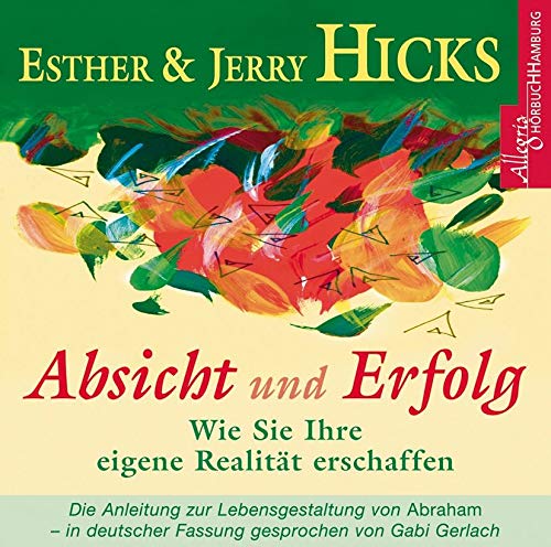 Absicht und Erfolg: Wie Sie Ihre eigene Realität erschaffen: 2 CDs