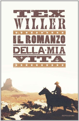 Download Tex Willer. Il romanzo della mia vita (Arcobaleno) Download Tex Willer. Il romanzo della mia vita (Arcobaleno)