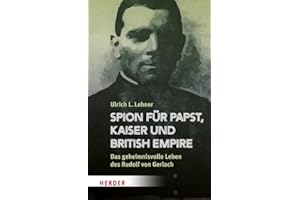 Spion für Papst, Kaiser und British Empire: Das geheimnisvolle Leben des Rudolf von Gerlach