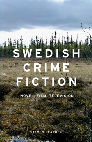Swedish crime fiction: Novel, film, television 1st edition by Peacock, Steven (2014) Paperback
