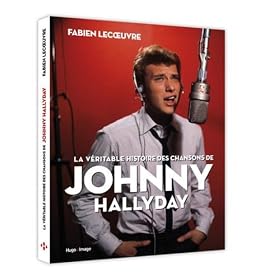 La véritable histoire des chansons de Johnny Hallyday