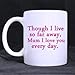 Produktbild Mother's Day Gifts Though I Live so Far Away, Mum I Love You Every Day. Tea or Coffee or Wine Cup 100% Ceramic 11-Ounce White Mug