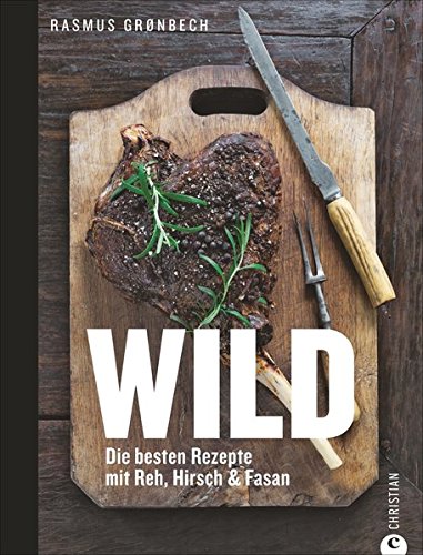 Download Wild: Die besten Rezepte mit Reh, Hirsch & Fasan Download Wild: Die besten Rezepte mit Reh, Hirsch & Fasan