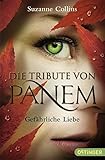 Die Tribute von Panem - Gefährliche Liebe by Suzanne Collins, Hanna Hörl