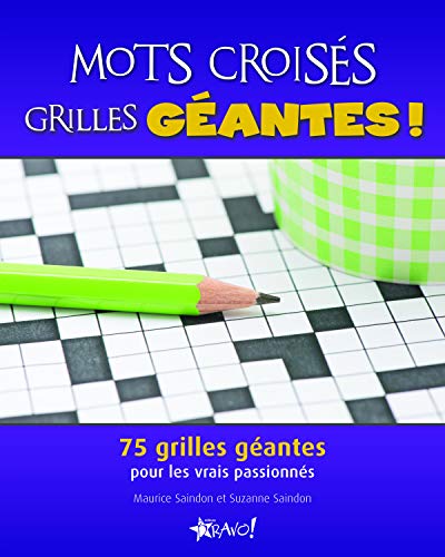 Mots croisés grilles géantes ! : 75 grilles géantes pour les vrais passionnés Mots croisés grilles géantes ! : 75 grilles géantes pour les vrais passionnés