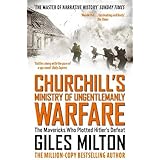 Churchill's Ministry of Ungentlemanly Warfare: The Mavericks who Plotted Hitler's Defeat