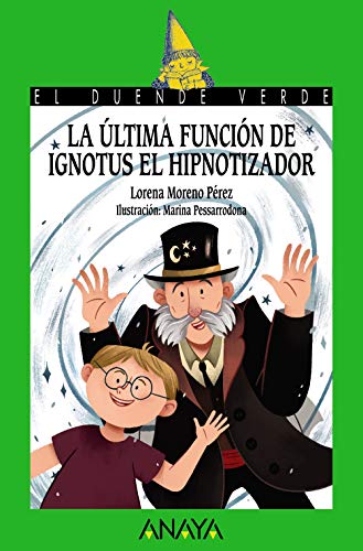 La última función de Ignotus el Hipnotizador (LITERATURA INFANTILEl Duende Verde)