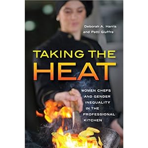 Taking the Heat: Women Chefs and Gender Inequality in the Professional Kitchen (Engli