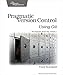 Pragmatic Version Control Using Git (Pragmatic Starter Kit) by