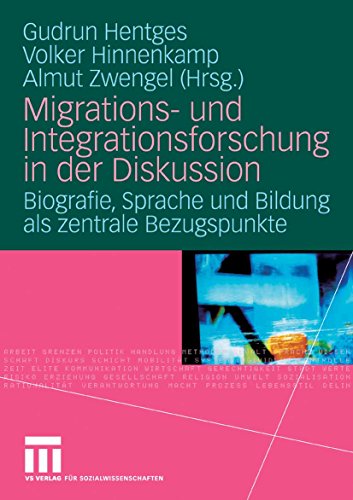 Migrations- und Integrationsforschung in der Diskussion: Biografie, Sprache und Bildung als zentrale Bezugspunkte