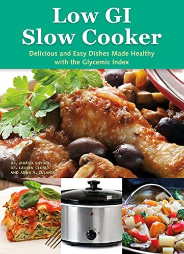 Mariza SnyderThe Low GI Slow Cooker: Delicious and Easy Dishes Made Healthy with the Glycemic Index