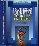 3 METHODES POUR ETRE TOUJOURS EN FORME
