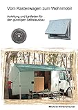  Vom Kastenwagen zum Wohnmobil: Anleitung und Leitfaden für den günstigen Selbstausbau