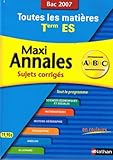 Image de Maxi Annales toutes les matières Tle ES Bac 2007 : Sujets corrigés