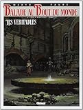 Balade au bout du monde, tome 9 : Les véritables