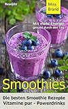 Image de SMOOTHIES: Die besten Smoothie Rezepte. Vitamine pur - Powerdrinks: Mit mehr Energie gesund durch de