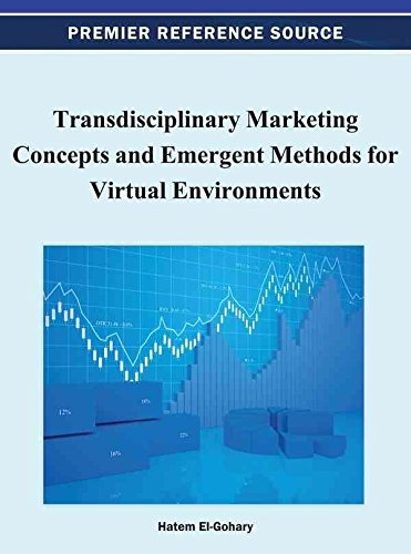 [(Transdisciplinary Marketing Concepts and Emergent Methods for Virtual Environments)] [Edited by Hatem El-Gohary] published on (July, 2012)