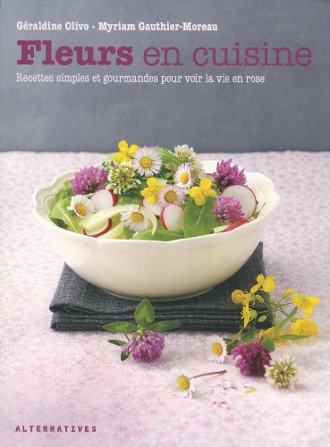Download Fleurs en cuisine: Recettes simples et gourmandes pour voir la vie en rose Download Fleurs en cuisine: Recettes simples et gourmandes pour voir la vie en rose