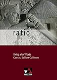 Sammlung ratio / Die Klassiker der lateinischen Schullektüre: Sammlung ratio / Krieg der Worte: Die Klassiker der lateinischen Schullektüre / Caesar, Bellum Gallicum by