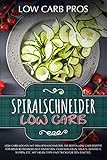 Image de Spiralschneider Low Carb: Low Carb kochen mit dem Spiralschneider. Die besten Low Carb Rezepte für