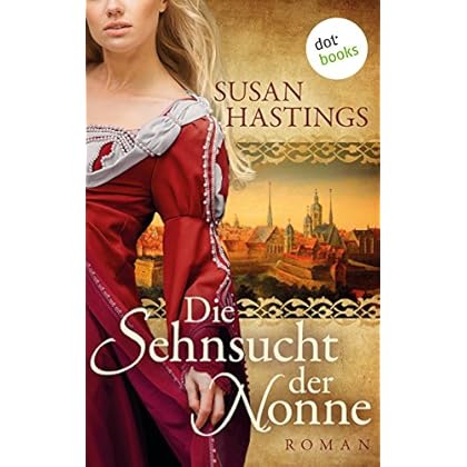 Die Sehnsucht der Nonne: Roman Die Sehnsucht der Nonne: Roman