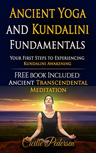 Ancient Yoga and Kundalini Fundamentals: Your First Steps to Experiencing Kundalini Awakening (English Edition) Ancient Yoga and Kundalini Fundamentals: Your First Steps to Experiencing Kundalini Awakening (English Edition)