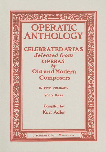 Operatic Anthology Volume V Bass: Celebrated Arias Selected from Operas by Old and Modern Composers: 5