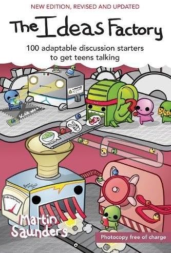 The Ideas Factory: 100 adaptable discussion starters to get teens talking