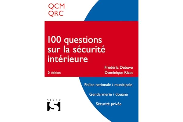 100 Questions sur la sécurité intérieure. 2e éd. - Concours police nationale, municipale. Gendarmeri