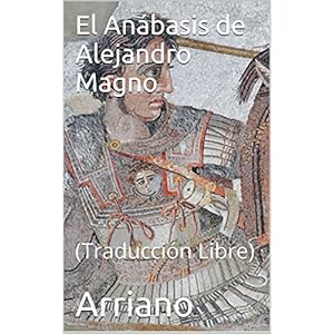 El Anábasis de Alejandro Magno: (Traducción Libre)