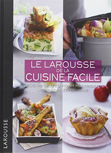 Le Larousse de la cuisine facile : 500 recettes pour maîtriser les bases en cuisine gratuit Le Larousse de la cuisine facile : 500 recettes pour maîtriser les bases en cuisine gratuit