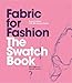 Fabric for Fashion: The Swatch Book (2nd Edition): The Swatch Book, Second Edition by