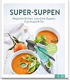 Image de Super-Suppen: Magische Brühen, Low-Carb-Suppen, Cup-Soups & Co.