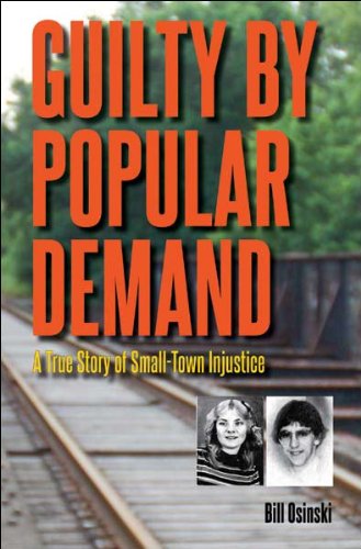 Guilty by Popular Demand: A True Story of Small-Town Injustice (True Crime History)