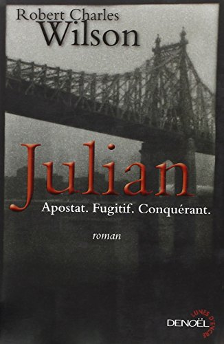 Julian : Apostat. fugitif. conquérant.