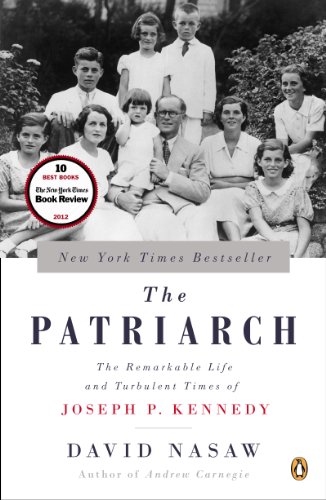The Patriarch: The Remarkable Life and Turbulent Times of Joseph P. Kennedy (English Edition)