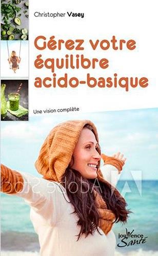 Download Gérez votre équilibre acido-basique : Une vision complète Download Gérez votre équilibre acido-basique : Une vision complète