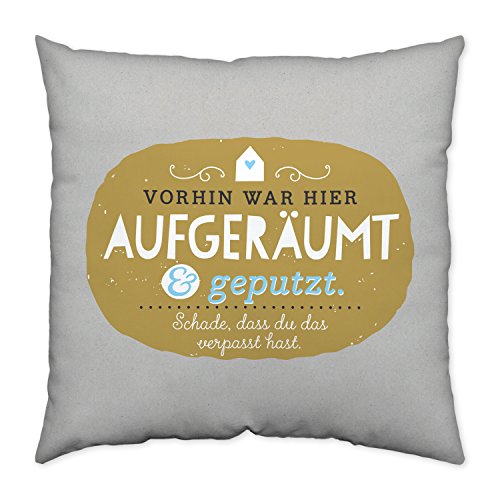 H:)PPYlife 44157 Kissen "Vorhin war hier aufgeräumt und geputzt Schade, dass du das verpasst hast"