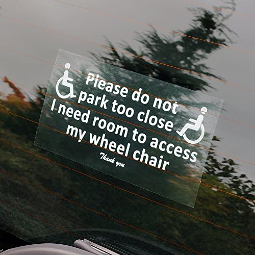 DISABLED PERSON SIGNS. PLEASE DO NOT PARK TOO CLOSE I NEED ROOM TO ACCESS MY WHEEL CHAIR. FOR INSIDE OF WINDOW, TO BE READ FROM THE OUTSIDE. VS05. Pack of 1