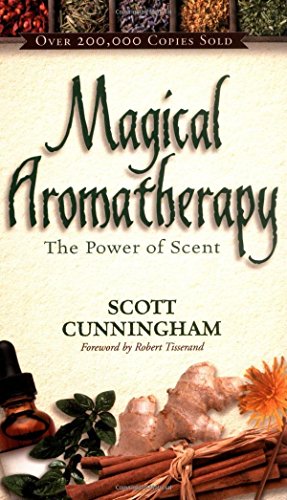 Magical Aromatherapy: The Power of Scent (Llewellyn's New Age Series) by Scott Cunningham (1989) Paperback