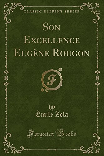 Son Excellence Eugene Rougon (Classic Reprint)
