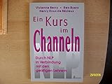 Ein Kurs im Channeln. Durch NLP in Verbindung mit den geistigen Lehrern by 
