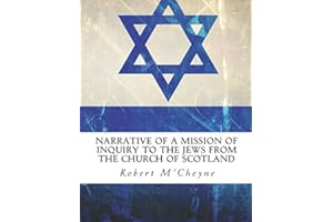 Narrative of a Mission of Inquiry to the Jews from the Church of Scotland