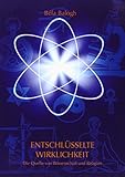 Entschlüsselte Wirklichkeit: Die Quelle von Wissenschaft und Religion by 