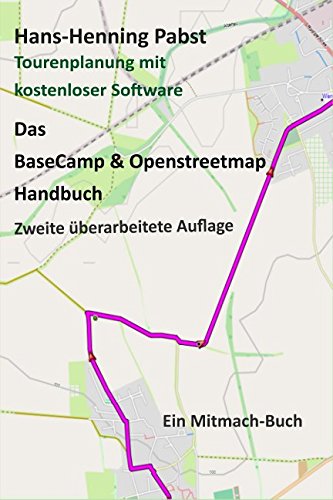 Ebook Das BaseCamp & Openstreetmap Handbuch: Tourenplanung mit kostenloser Software