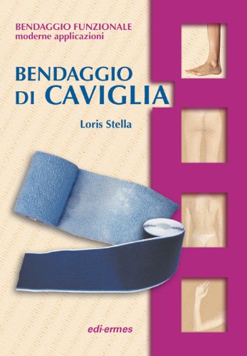 Bendaggio di caviglia. Con CD-ROM Bendaggio di caviglia. Con CD-ROM