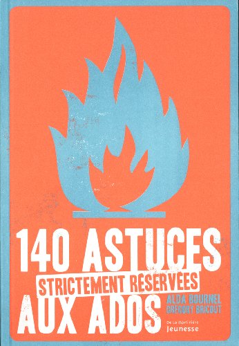 couverture de : 140 astuces strictement r&eacute;serv&eacute;es aux ados