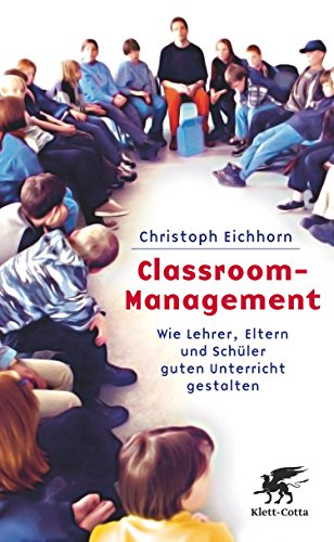 Download Classroom-Management: Wie Lehrer, Eltern und Schüler guten Unterricht gestalten Download Classroom-Management: Wie Lehrer, Eltern und Schüler guten Unterricht gestalten