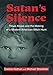 Satan's Silence: Ritual Abuse and the Making of a Modern American Witch Hunt (English Edition) by 